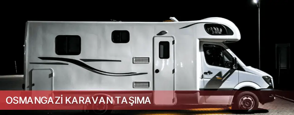 Osmangazi İlçemi Karavan Taşıma